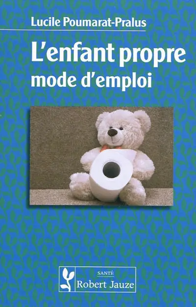 L'enfant propre : mode d'emploi