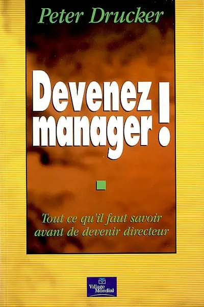 Devenez manager ! : tout ce qu'il faut savoir avant de devenir directeur