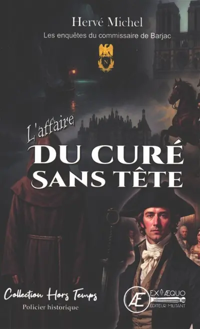 Les enquêtes du commissaire de Barjac. L'affaire du curé sans tête : roman policier historique