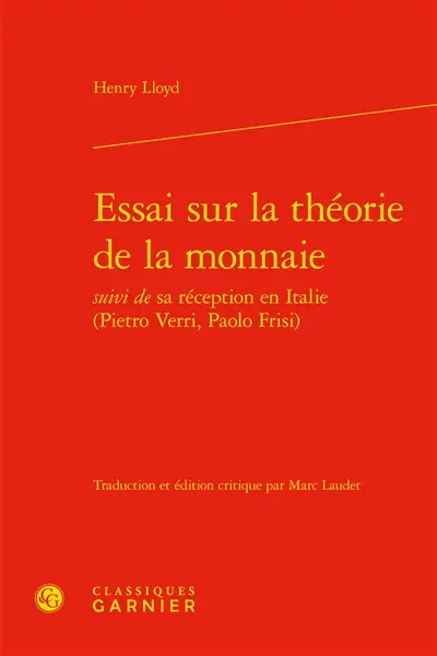 Essai sur la théorie de la monnaie : suivi de sa réception en Italie (Pietro Verri, Paolo Frisi)