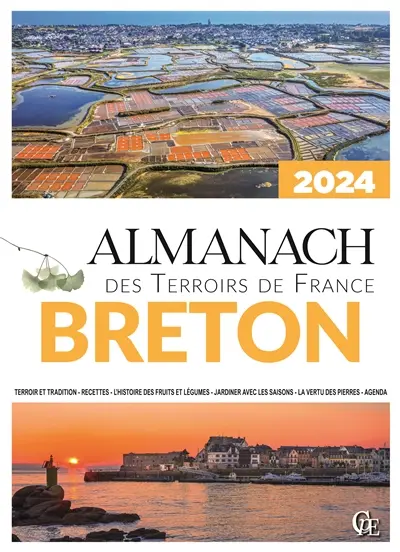 Almanach breton 2024 : terroir et tradition, recettes, l'histoire des fruits et légumes, jardiner avec les saisons, la vertu des pierres, agenda