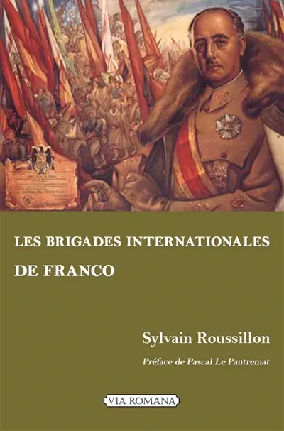 Les brigades internationales de Franco : les volontaires étrangers du côté national