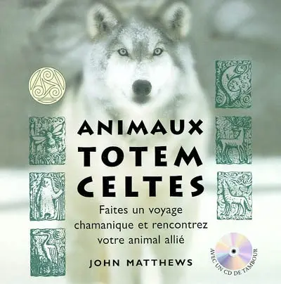 Animaux totem celtes : faites un voyage chamanique et contactez votre animal allié
