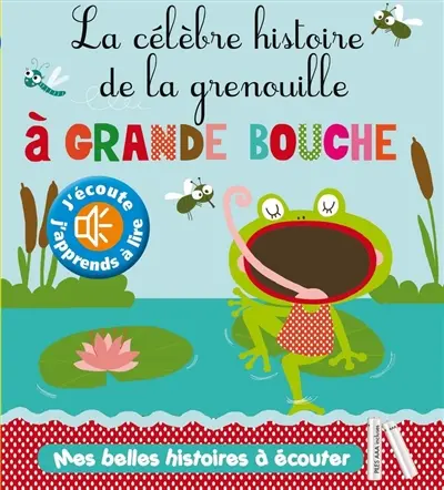 La célèbre histoire de la grenouille à grande bouche
