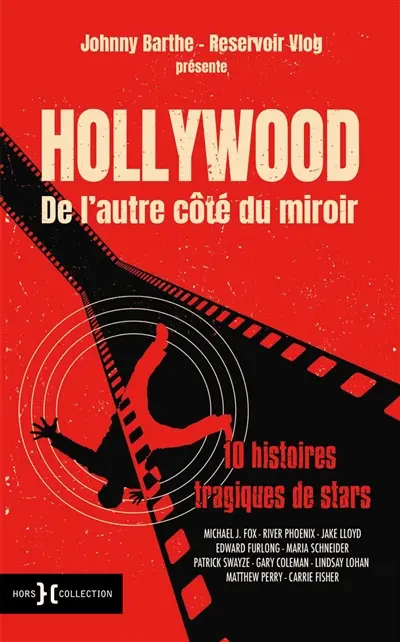 Hollywood : de l'autre côté du miroir : 10 histoires tragiques de stars