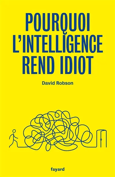 Pourquoi l'intelligence rend idiot