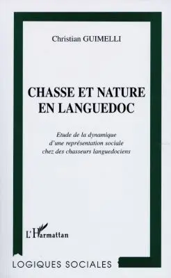 Chasse et nature en Languedoc : étude de la dynamique d'une représentation sociale chez des chasseurs languedociens