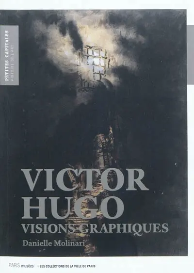 Victor Hugo : visions graphiques
