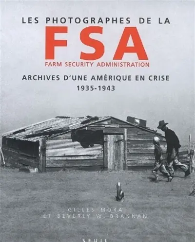 Les photographes de la FSA (Farm security administration) : archives d'une Amérique en crise, 1935-1943