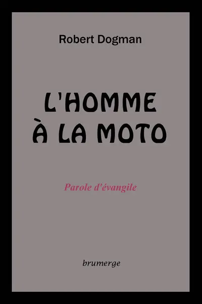 L'homme à la moto : parole d'évangile