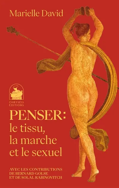 Penser : le tissu, la marche et le sexuel