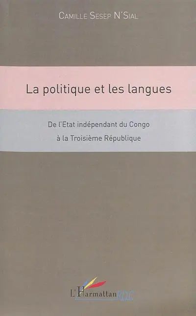 La politique et les langues : de l'Etat indépendant du Congo à la troisième République
