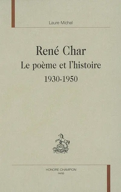 René Char : le poème et l'histoire, 1930-1950