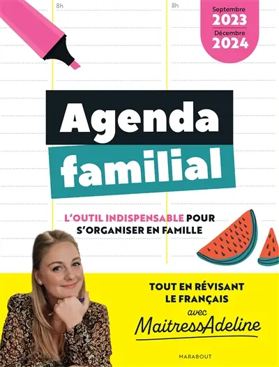 Agenda familial : l'outil indispensable pour s'organiser en famille tout en révisant le français avec MaitressAdeline : septembre 2023-décembre 2024