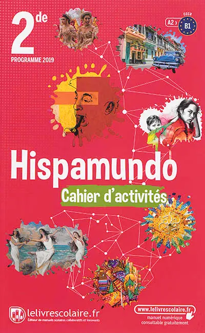 Hispamundo, 2de, A2-B1 : cahier d'activités : programme 2019