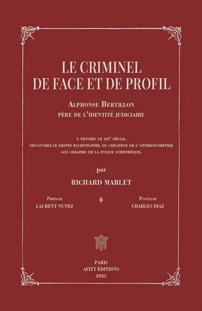 Le criminel de face et de profil : Alphonse Bertillon, père de l'identité judiciaire