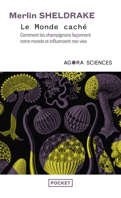 Le monde caché : comment les champignons façonnent notre monde et influencent nos vies