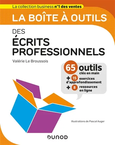 La boîte à outils des écrits professionnels : 65 outils clés en main + 15 exercices d'approfondissement + 8 ressources en ligne