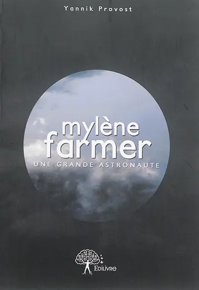 Mylène Farmer : une grande astronaute : biographie non officielle de l'artiste