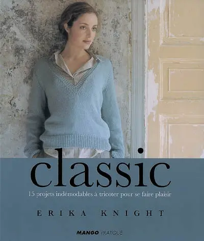 Classic : 15 projets indémodables à tricoter pour se faire plaisir