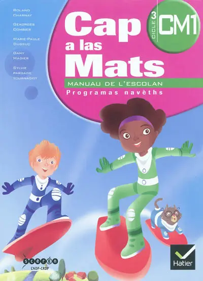 Cap a las mats, CM1 cicle 3 : manuau de l'escolan : programas navèths