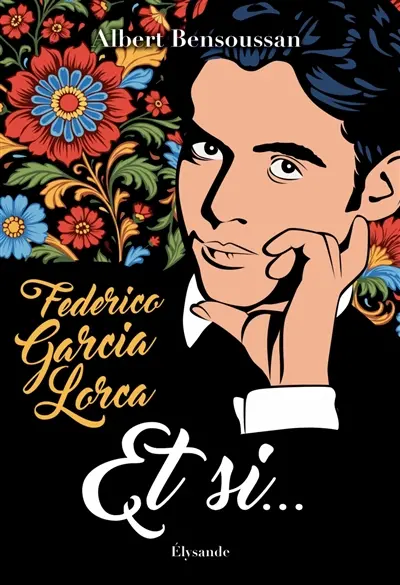 Federico Garcia Lorca : Et si... : tout ce que le monde doit à la queerness du poète
