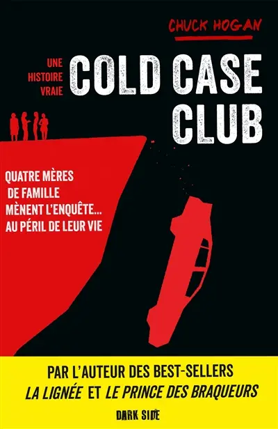 Cold case club : quatre mères de famille mènent l'enquête... au péril de leur vie : une histoire vraie