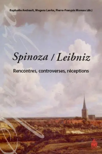 Spinoza-Leibniz : rencontres, controverses, réceptions