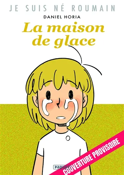 Je suis né roumain. Vol. 2. La maison de glace