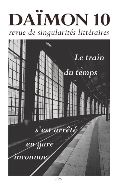 Daïmon : revue de singularités littéraires, n° 10. Le train du temps s'est arrêté en gare inconnue