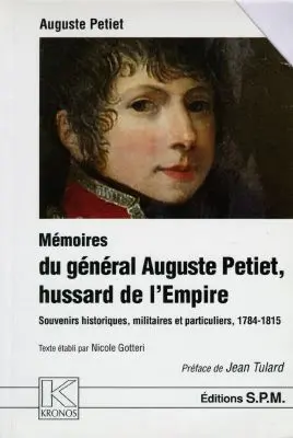 Mémoires du Général Auguste Petiet, hussard de l'Empire, aide de camp du Maréchal Soult : souvenirs historiques, militaires et particuliers, 1784-1815