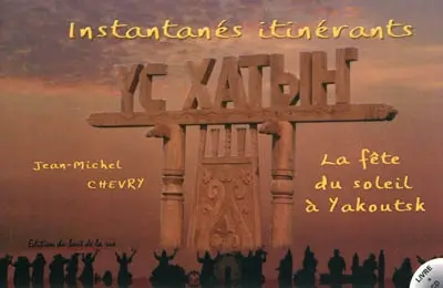 Instantanés itinérants... : la fête du soleil à Yakoutsk