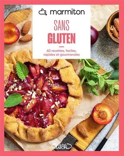 Sans gluten : 60 recettes faciles, rapides et gourmandes