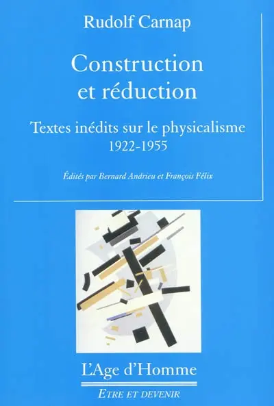 Construction et réduction : textes inédits sur le physicalisme 1922-1955