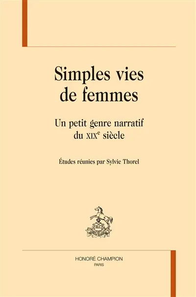 Simples vies de femmes : un petit genre narratif du XIXe siècle