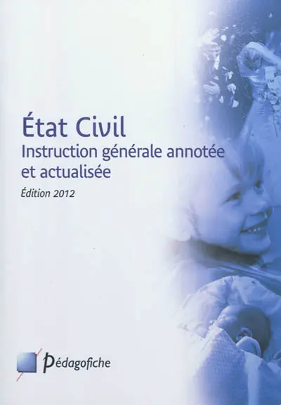Etat civil : instruction générale annotée et actualisée