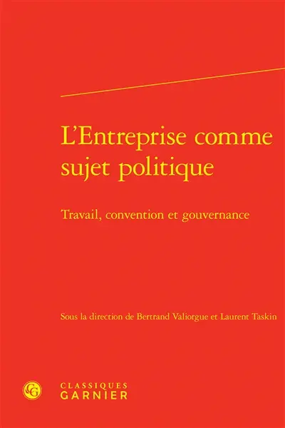 L'entreprise comme sujet politique : travail, convention et gouvernance
