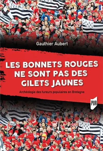 Les bonnets rouges ne sont pas des gilets jaunes : archéologie des fureurs populaires en Bretagne