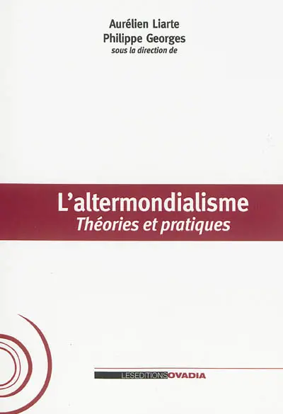 L'altermondialisme : théories et pratiques