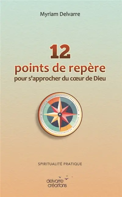 12 points de repère pour s'approcher du cœur de Dieu