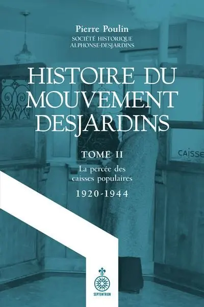 Histoire du Mouvement Desjardins, tome II : La percée des caisses populaires (1920-1944) 2