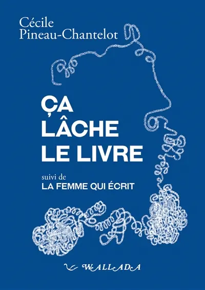 Ca lâche le livre. La femme qui écrit