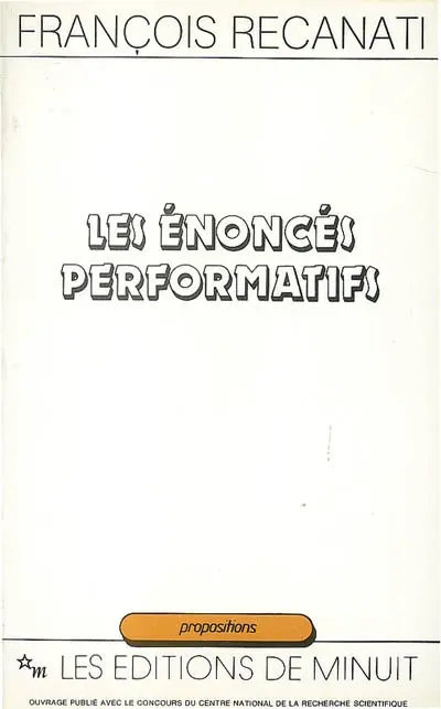 Les énoncés performatifs : contribution à la pragmatique