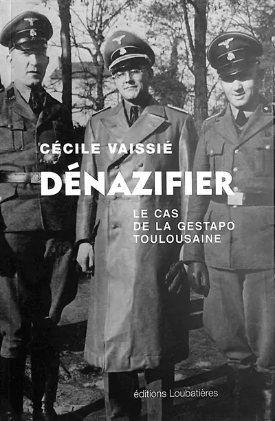 Dénazifier, le cas de la Gestapo toulousaine