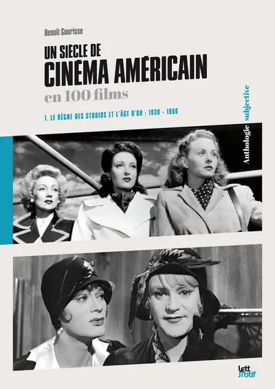 Un siècle de cinéma américain et britannique en 100 films. Vol. 1. Le règne des studios et l'âge d'or : 1930-1960