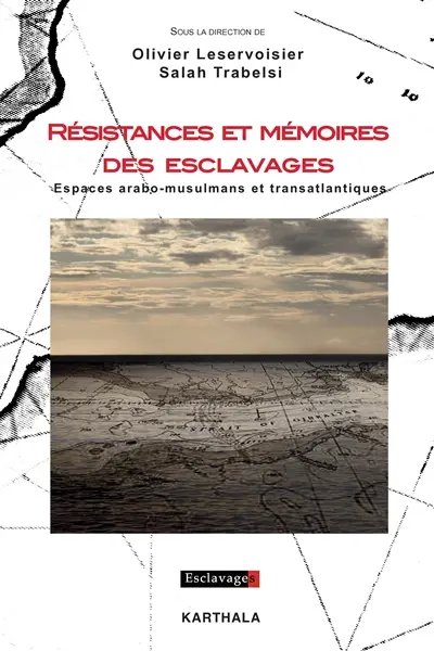 Résistances et mémoires des esclavages : espaces arabo-musulmans et transatlantiques