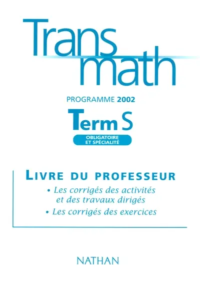 Transmath terminale S, programme 2002 : fichier du professeur