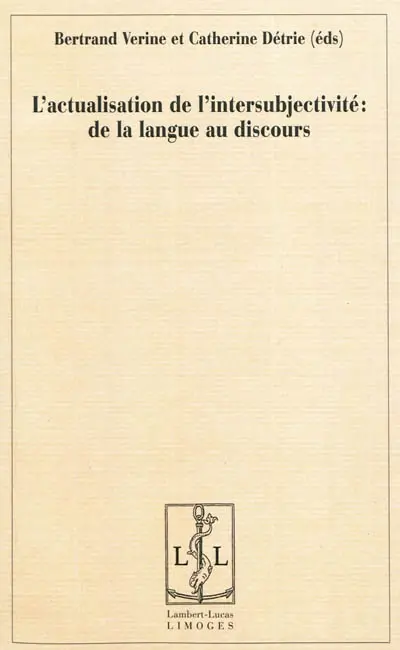 L'actualisation de l'intersubjectivité : de la langue au discours : en hommage à Jeanne-Marie Barbéris