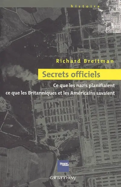Secrets officiels : ce que les nazis planifiaient, ce que les Britanniques et les Américains savaient