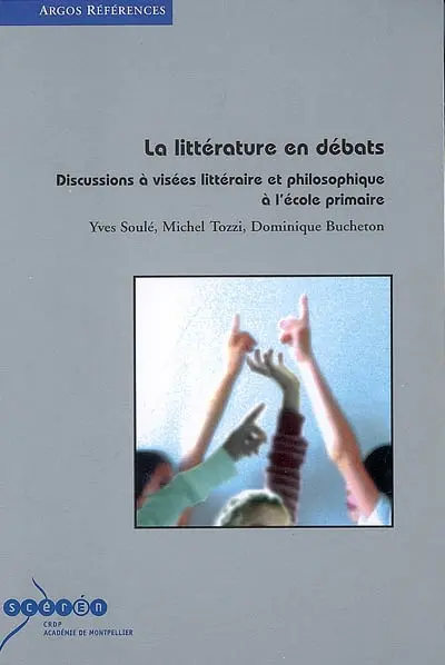 Littérature en débats : discussions à visées littéraire et philosophique à l'école primaire
